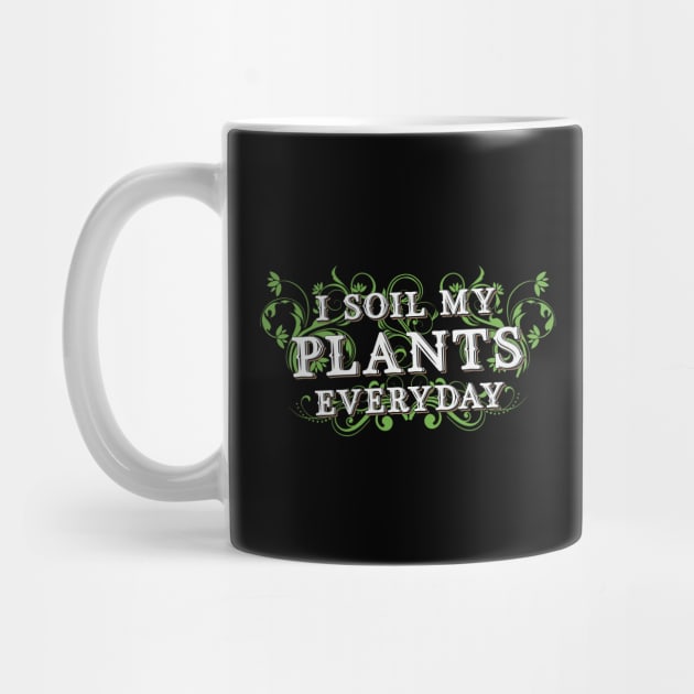 I Soil My Plants Everyday Landscaping Landscaper by T-Shirt.CONCEPTS